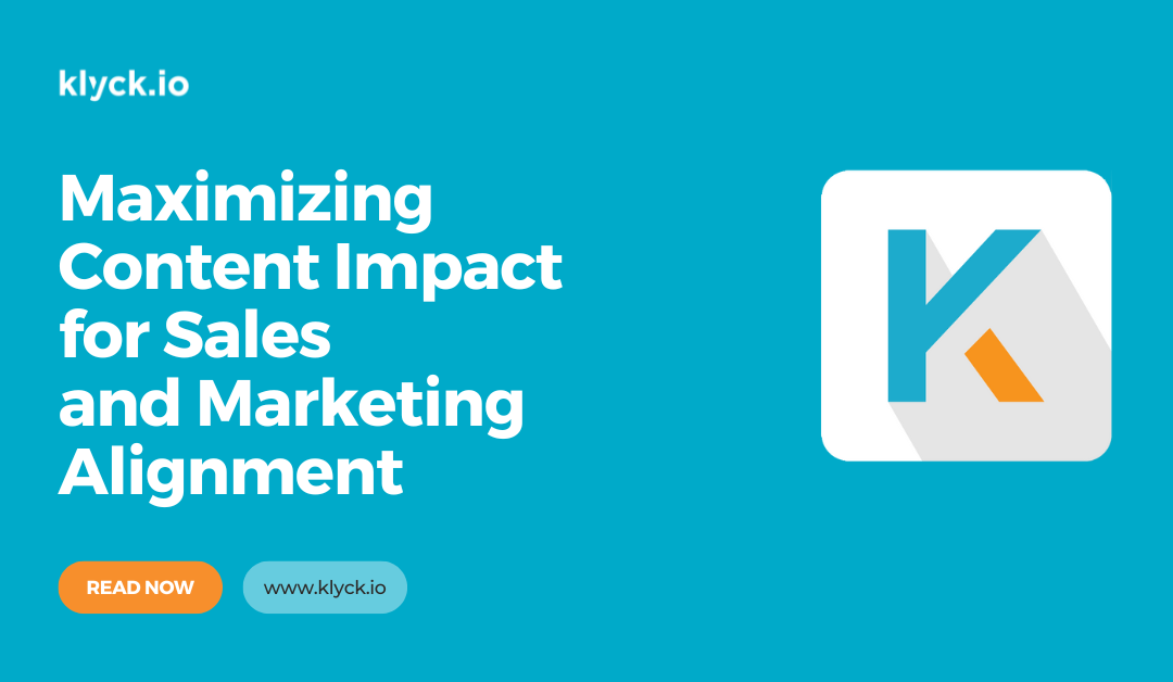 Maximizing Content Impact for Sales and Marketing Alignment