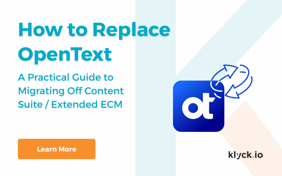 How to Replace OpenText: A Practical Guide to Migrating Off Content Suite / Extended ECM