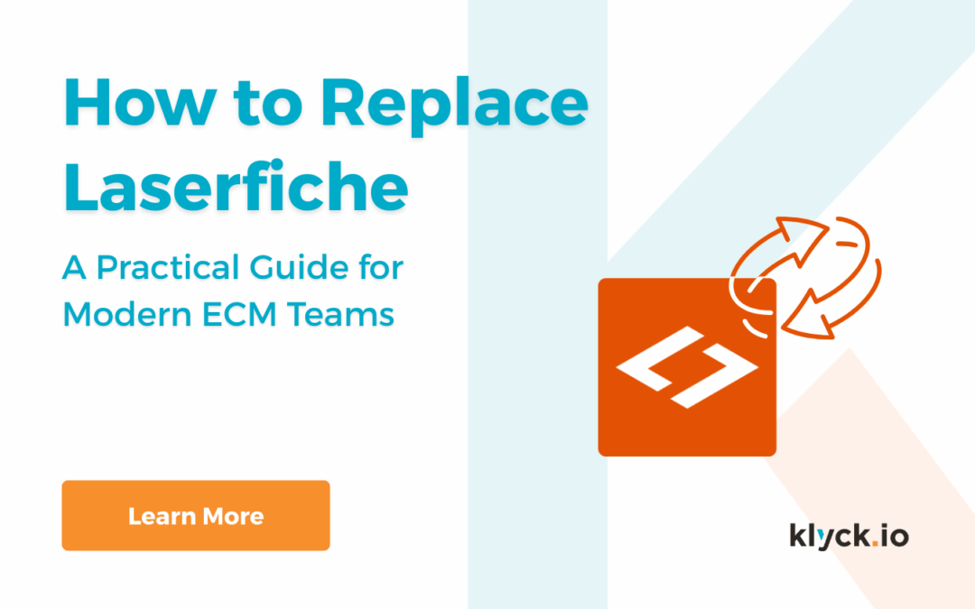 How to Replace Laserfiche: A Practical Guide for Modern ECM Teams