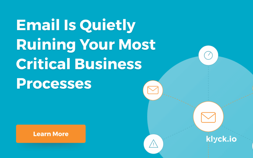 Email Is Quietly Ruining Your Most Critical Business Processes