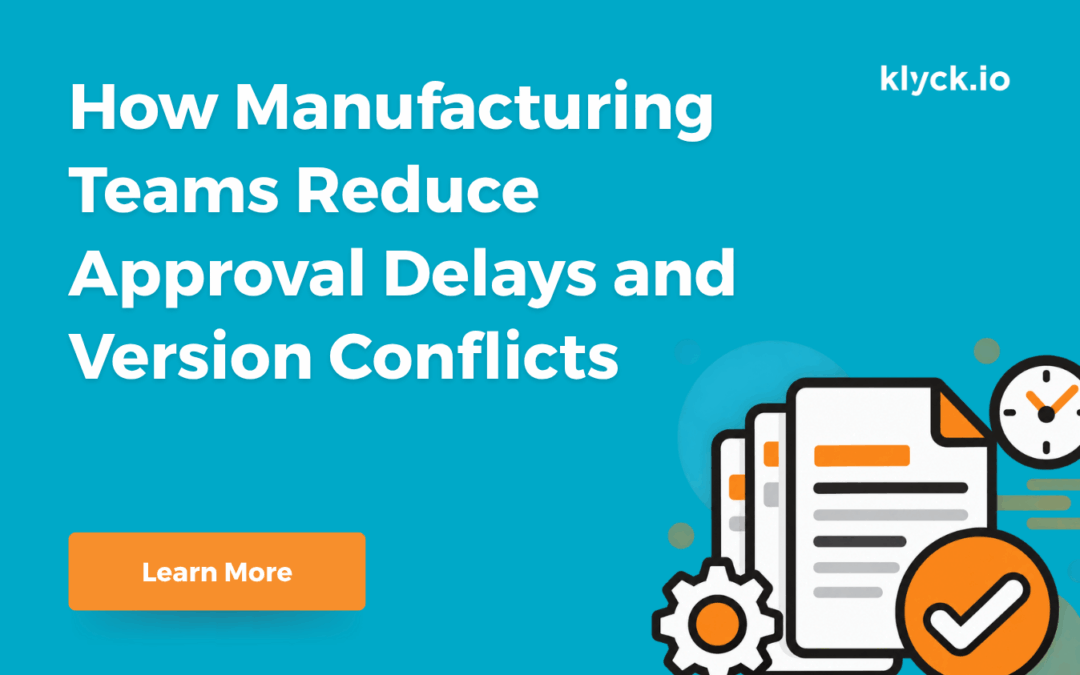 How Manufacturing Teams Reduce Approval Delays and Version Conflicts