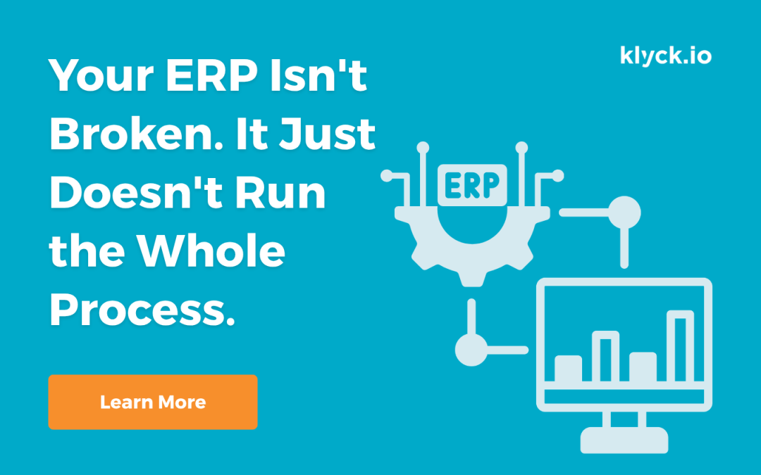Your ERP Isn’t Broken. It Just Doesn’t Run the Whole Process.